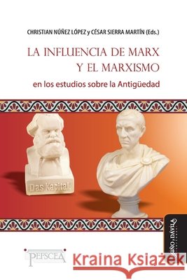 La influencia de Marx y el marxismo en los estudios sobre la Antigüedad César Sierra Martín, Luciano Canfora, Jordi Cortadella 9788418095702 Mino y Davila Editores - książka