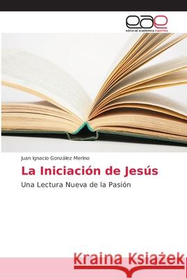 La Iniciación de Jesús González Merino, Juan Ignacio 9786202100656 Editorial Académica Española - książka