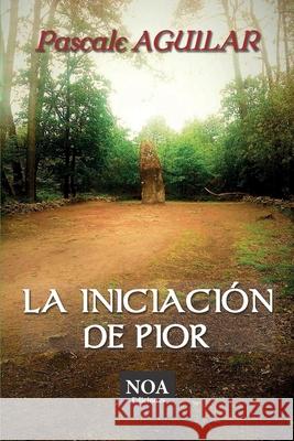 La iniciación de pior Pascale Aguilar, Jesús Franch Tomás 9788416952793 Noa Ediciones - książka