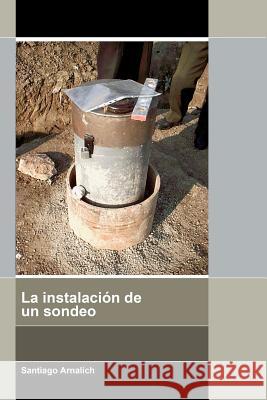 La instalación de un sondeo Arnalich, Santiago 9788461227594 Palabras del Candil - książka