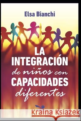 La Integración de Niños Con Capacidades Bianchi, Elsa 9781677391486 Independently Published - książka