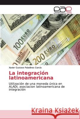 La integración latinoamericana Paladines García, Xavier Gustavo 9786138977278 Editorial Académica Española - książka