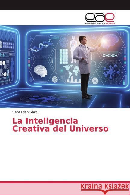 La Inteligencia Creativa del Universo Sârbu, Sebastian 9786200368560 Editorial Académica Española - książka