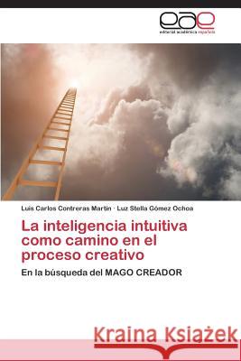 La inteligencia intuitiva como camino en el proceso creativo Contreras Martín Luis Carlos 9783659087042 Editorial Academica Espanola - książka