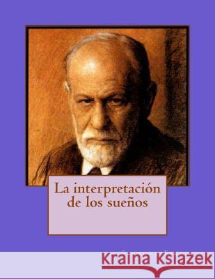 La interpretación de los sueños Freud, Sigmund 9781517511814 Createspace - książka