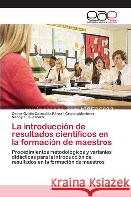 La introducción de resultados científicos en la formación de maestros Calzadilla Pérez, Oscar Ovidio 9783659084744 Editorial Academica Espanola - książka