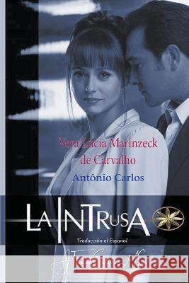 La Intrusa Vera Lucia Marinzeck de Carvalho Por El Espiritu Antonio Carlos J Thomas Msc Saldias 9798223176824 World Spiritist Institute - książka
