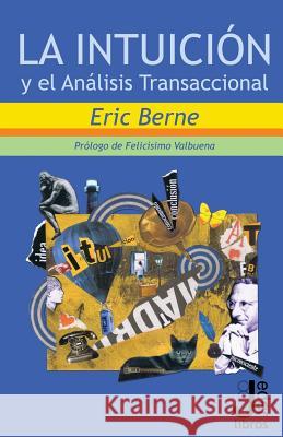 La intuicion y el Analisis Transaccional Valbuena, Felicisimo 9781523297696 Createspace Independent Publishing Platform - książka