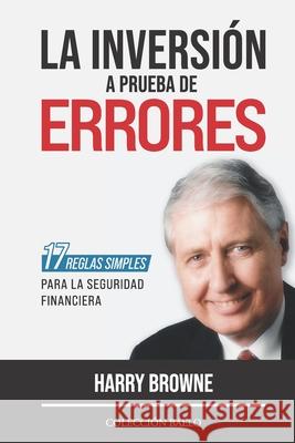 La Inversión a Prueba de Errores: 17 reglas simples para la seguridad financiera R. Rico, Antonio 9788412303537 Coleccion Baelo - książka