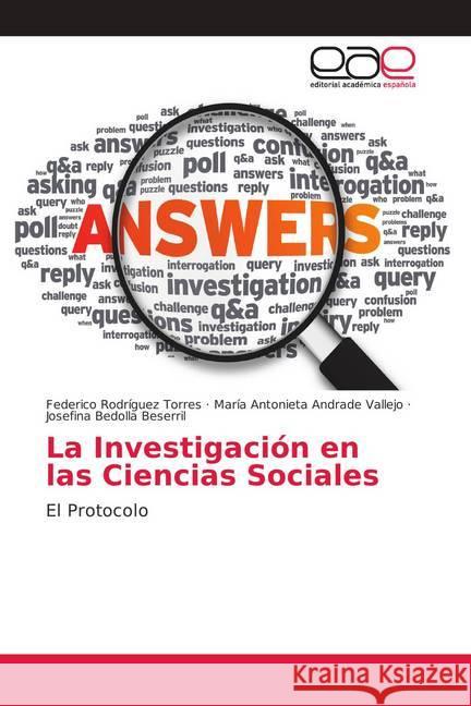 La Investigación en las Ciencias Sociales : El Protocolo Rodríguez Torres, Federico; Andrade Vallejo, María Antonieta; Bedolla Beserril, Josefina 9786138986331 Editorial Académica Española - książka