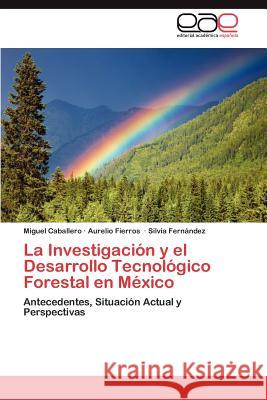 La Investigación y el Desarrollo Tecnológico Forestal en México Caballero Miguel 9783847362777 Editorial Acad Mica Espa Ola - książka