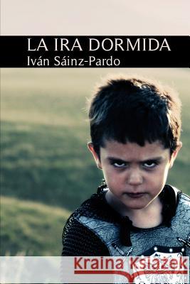 La ira dormida Sainz-Pardo, Ivan 9781483990828 Createspace - książka
