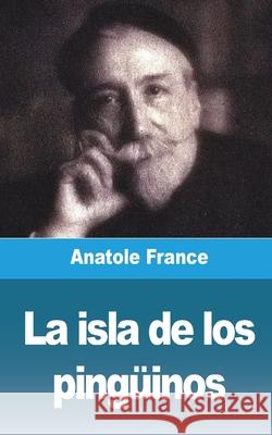 La isla de los pingüinos France, Anatole 9781006692505 Blurb - książka