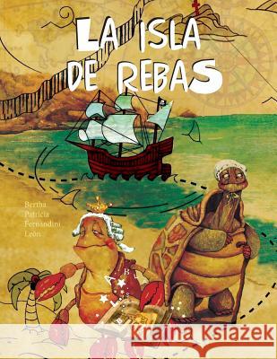 La isla de Rebas: Inculcando la lectura en los niños Fernandini Leon, Bertha Patricia 9781719952545 Independently Published - książka