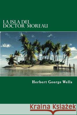 La Isla del Doctor Moreau Herbert George Wells Edibook 9781523374410 Createspace Independent Publishing Platform - książka