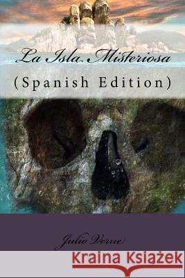 La Isla Misteriosa (Spanish Edition) Julio Verne 9781548590543 Createspace Independent Publishing Platform - książka