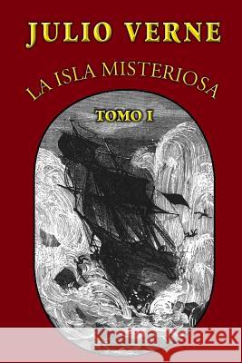 La isla misteriosa (Tomo 1) Verne, Julio 9781482559057 Createspace - książka