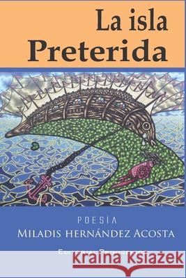 La Isla Preterida: Poesía Editorial Primigenios Casanova Ealo, Eduardo René 9781699453865 Independently Published - książka