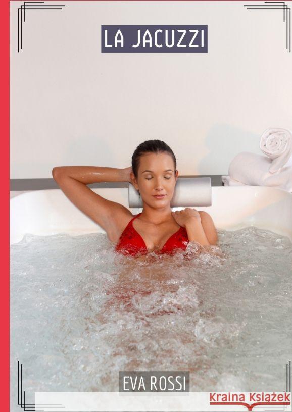 La Jacuzzi: Histoires ?rotiques Tabou pour Adultes Eva Rossi 9783384158338 Eva Rossi - książka