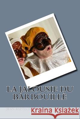 La jalousie du Barbouille Poquelin Dit Molière, Jean Baptiste 9781983567360 Createspace Independent Publishing Platform - książka