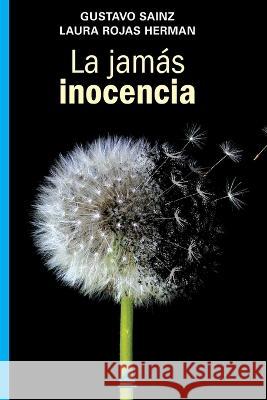 La jamás inocencia Rojas Herman, Laura 9781623751951 La Pereza Ediciones - książka