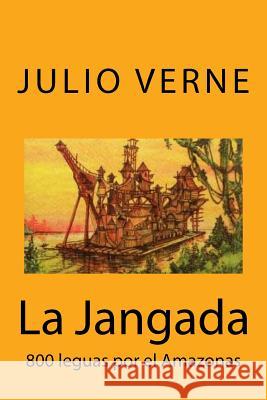 La Jangada: 800 leguas por el Amazonas (Spanish) Edition Verne, Julio 9781973918042 Createspace Independent Publishing Platform - książka