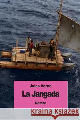 La Jangada: Huit cents lieues sur l'Amazone Verne, Jules 9781501088377 Createspace - książka