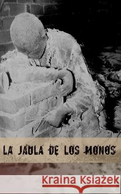 La jaula de los monos Santos Varela, Manuel 9781499503661 Createspace - książka