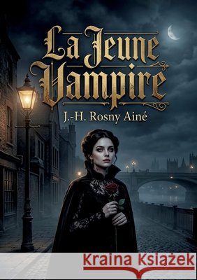La Jeune Vampire: Le mystère d'une résurrection à Londres Aîné, J. -H Rosny 9791043120220 Culturea - książka