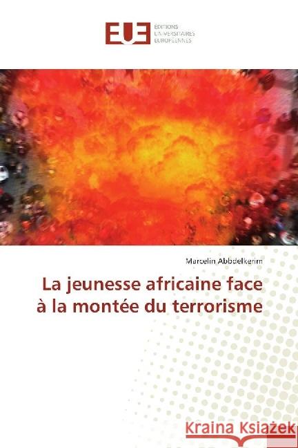 La jeunesse africaine face à la montée du terrorisme Abbdelkerim, Marcelin 9783639529777 Éditions universitaires européennes - książka