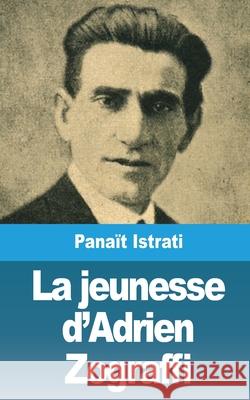 La jeunesse d'Adrien Zograffi Panaït Istrati 9781006699559 Blurb - książka