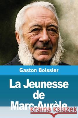 La Jeunesse de Marc-Aur?le Gaston Boissier 9783690822435 Prodinnova - książka
