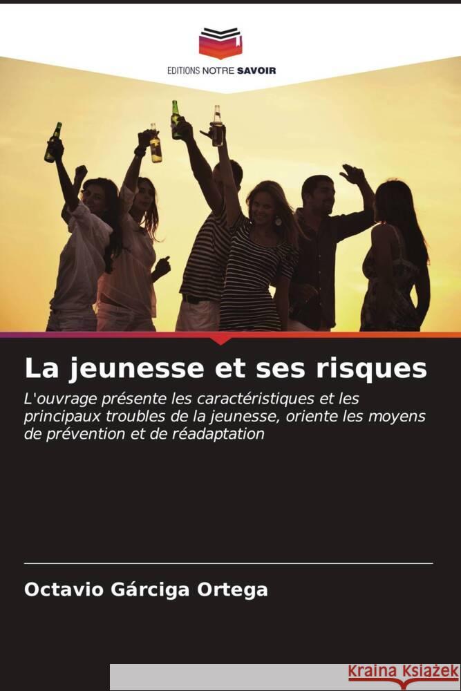 La jeunesse et ses risques Gárciga Ortega, Octavio 9786207086986 Editions Notre Savoir - książka