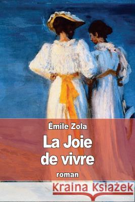 La Joie de vivre Zola, Emile 9781508407515 Createspace - książka