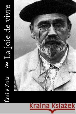 La joie de vivre Zola, Emile 9781530520121 Createspace Independent Publishing Platform - książka