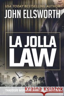 La Jolla Law: Thaddeus Murfee Legal Thriller Series Book Thirteen John Ellsworth 9780578564128 John Ellsworth Author LLC - książka