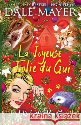 La Joyeuse Folie du Gui Dale Mayer Emma Valieu Valentin Translation 9781834083346 Valley Publishing Ltd. - książka