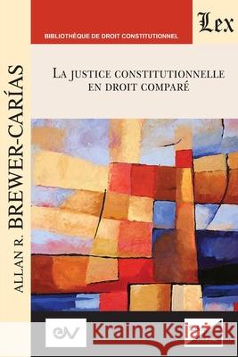 LA JUSTICE CONSTITUTIONNELLE EN DROIT COMPRÉ. Text pour une série de conférences, Aix-en-Provence 1992 Brewer-Carias, Allan 9789563929713 Ediciones Olejnik - książka