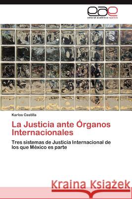 La Justicia Ante Organos Internacionales Karlos Castilla 9783659023248 Editorial Acad Mica Espa Ola - książka