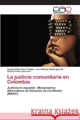 La justicia comunitaria en Colombia Flórez Pabón, Campo Elías 9783659062100 Editorial Acad Mica Espa Ola - książka