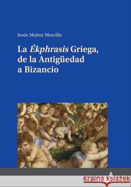 La Ékphrasis Griega, de la Antigueedad a Bizancio Muñoz Morcillo, Jesús 9783631829332 Peter Lang AG - książka