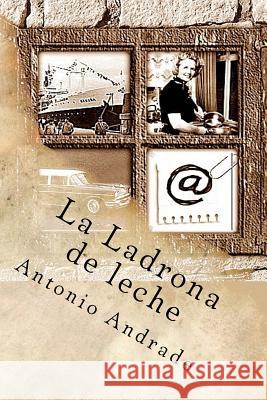La Ladrona de leche Andrade, Antonio 9781523356614 Createspace Independent Publishing Platform - książka