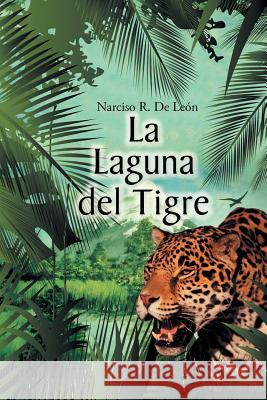 La laguna del tigre de León, Narciso R. 9781463394455 Palibrio - książka