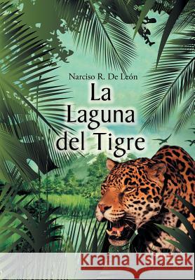 La laguna del tigre de León, Narciso R. 9781463394462 Palibrio - książka