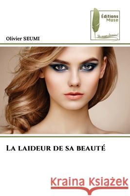 La laideur de sa beauté Seumi, Olivier 9786209343032 Éditions Muse - książka