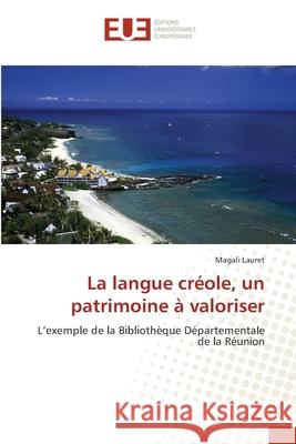 La langue créole, un patrimoine à valoriser Lauret, Magali 9783841667632 Editions Universitaires Europeennes - książka