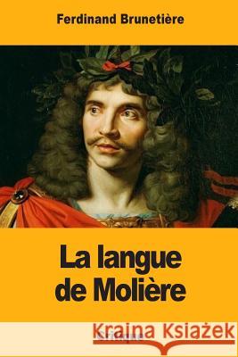 La langue de Molière Brunetiere, Ferdinand 9781981899029 Createspace Independent Publishing Platform - książka