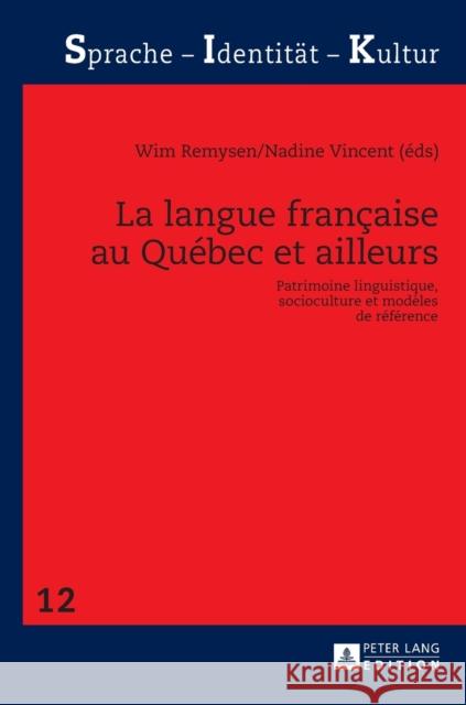 La Langue Française Au Québec Et Ailleurs: Patrimoine Linguistique, Socioculture Et Modèles de Référence Schwarze, Sabine 9783631670163 Peter Lang Gmbh, Internationaler Verlag Der W - książka