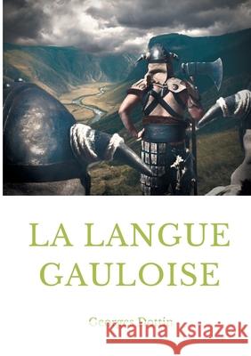 La langue gauloise: Grammaire, texte et glossaire Georges Dottin 9782322258659 Books on Demand - książka
