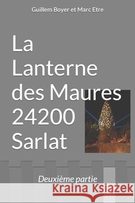 La Lanterne des Maures 24200 Sarlat: Deuxième partie Boyer, Guillem 9781694236586 Independently Published - książka